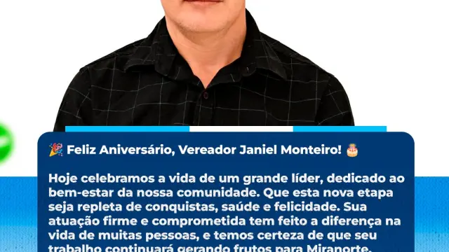 FELIZ ANIVERSÁRIO VEREADOR JANIEL MONTEIRO.